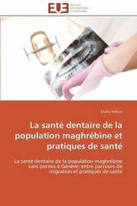 bokomslag La Sant  Dentaire de la Population Maghr bine Et Pratiques de Sant 