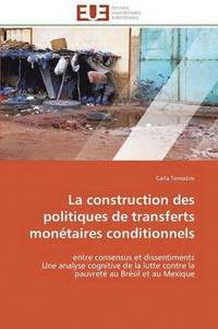 bokomslag La Construction Des Politiques de Transferts Mon taires Conditionnels
