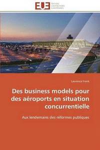 bokomslag Des Business Models Pour Des A roports En Situation Concurrentielle