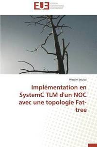 bokomslag Impl mentation En Systemc Tlm d'Un Noc Avec Une Topologie Fat-Tree