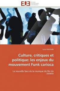 bokomslag Culture, Critiques Et Politique: Les Enjeux Du Mouvement Funk Carioca