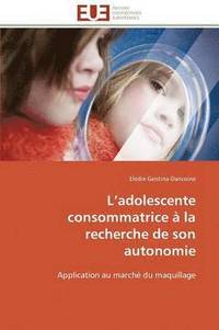 bokomslag L Adolescente Consommatrice   La Recherche de Son Autonomie