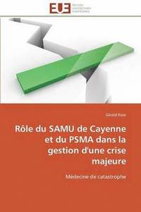 bokomslag R le Du Samu de Cayenne Et Du Psma Dans La Gestion d'Une Crise Majeure