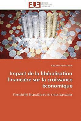 Kateb-K, KATEB-K, Kaouther Amiri Kateb - Impact de la Lib�ralisation Financi�re Sur La Croissance �conomique, Häftad