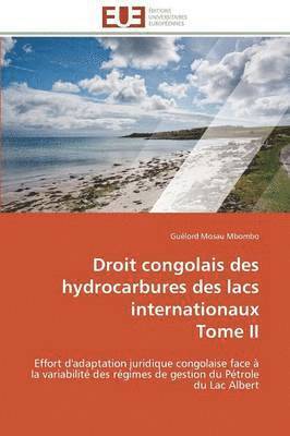 Mosau Mbombo-G, MOSAU MBOMBO-G, Guélord Mosau Mbombo - Droit Congolais Des Hydrocarbures Des Lacs Internationaux Tome II, Häftad