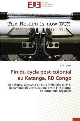 Fin Du Cycle Post-Colonial Au Katanga, Rd Congo