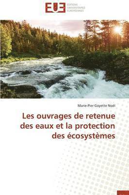 bokomslag Les Ouvrages de Retenue Des Eaux Et La Protection Des  cosyst mes