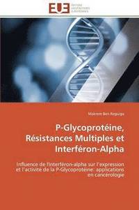 bokomslag P-Glycoprot?ine, R?sistances Multiples Et Interf?ron-Alpha