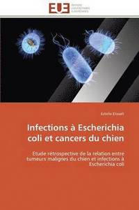 bokomslag Infections   Escherichia Coli Et Cancers Du Chien