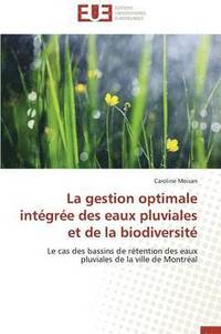 bokomslag La Gestion Optimale Int gr e Des Eaux Pluviales Et de la Biodiversit 