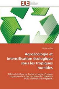 bokomslag Agro cologie Et Intensification  cologique Sous Les Tropiques Humides