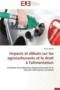 bokomslag Impacts Et D bats Sur Les Agrocarburants Et Le Droit   l'Alimentation