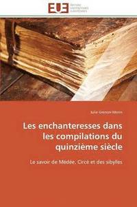 bokomslag Les Enchanteresses Dans Les Compilations Du Quinzi me Si cle