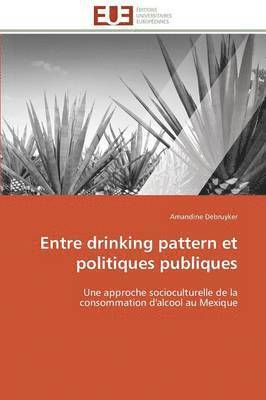 bokomslag Entre Drinking Pattern Et Politiques Publiques