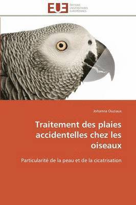 bokomslag Traitement Des Plaies Accidentelles Chez Les Oiseaux