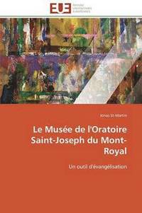 bokomslag Le Mus e de l'Oratoire Saint-Joseph Du Mont-Royal