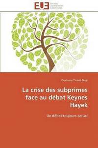 bokomslag La Crise Des Subprimes Face Au D bat Keynes Hayek