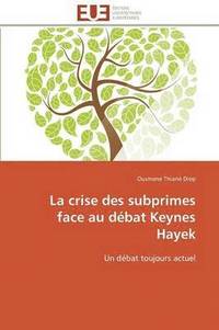 bokomslag La Crise Des Subprimes Face Au Dbat Keynes Hayek