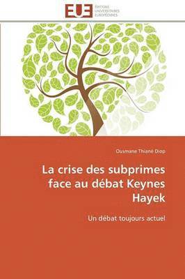 La Crise Des Subprimes Face Au D bat Keynes Hayek 1