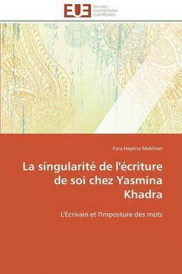 bokomslag La Singularit de l'criture de Soi Chez Yasmina Khadra