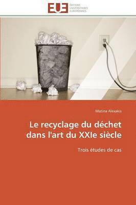 bokomslag Le Recyclage Du D?chet Dans l'Art Du Xxie Si?cle