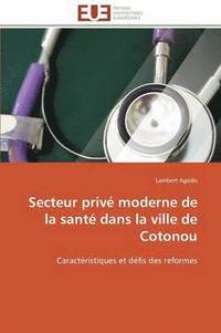 bokomslag Secteur Priv  Moderne de la Sant  Dans La Ville de Cotonou