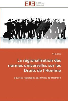 bokomslag La regionalisation des normes universelles sur les droits de l homme