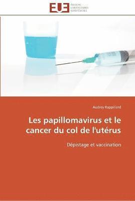 Les papillomavirus et le cancer du col de l'uterus 1