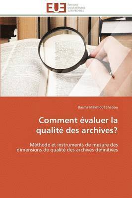 bokomslag Comment ?valuer La Qualit? Des Archives?
