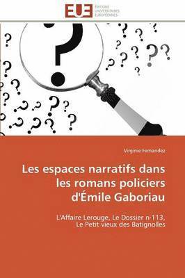 bokomslag Les Espaces Narratifs Dans Les Romans Policiers d'mile Gaboriau