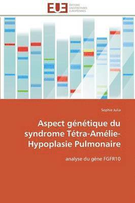 Aspect G n tique Du Syndrome T tra-Am lie-Hypoplasie Pulmonaire 1