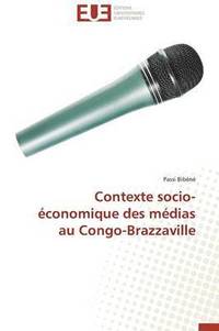 bokomslag Contexte Socio- conomique Des M dias Au Congo-Brazzaville