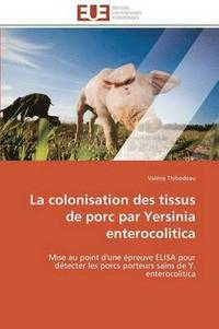 bokomslag La Colonisation Des Tissus de Porc Par Yersinia Enterocolitica