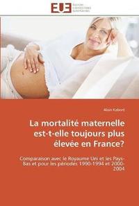 bokomslag La mortalite maternelle est-t-elle toujours plus elevee en france?