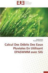 bokomslag Calcul Des D bits Des Eaux Pluviales En Utilisant Epaswmm Avec Sig