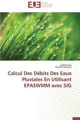 Collectif, Saâd Aziam, Rachid Takhzant - Calcul Des D�bits Des Eaux Pluviales En Utilisant Epaswmm Avec Sig, Häftad