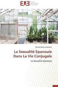 bokomslag La Sexualit Epanouie Dans La Vie Conjugale