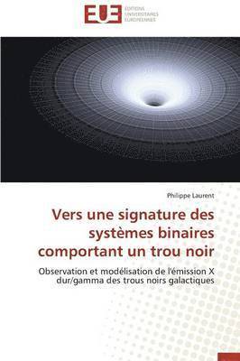 Laurent-P, LAURENT-P, Philippe Laurent - Vers Une Signature Des Systèmes Binaires Comportant Un Trou Noir, Häftad