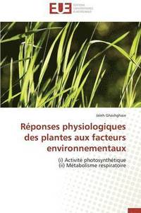 bokomslag R ponses Physiologiques Des Plantes Aux Facteurs Environnementaux