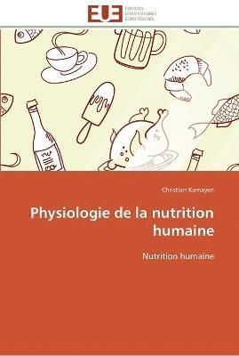 bokomslag Physiologie de la nutrition humaine