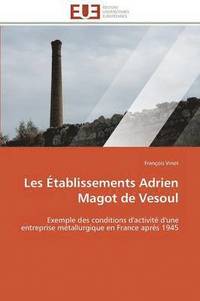 bokomslag Les  tablissements Adrien Magot de Vesoul