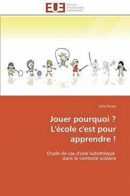 Jouer Pourquoi ? l'École c'Est Pour Apprendre !