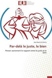 bokomslag Par-Del  Le Juste, Le Bien
