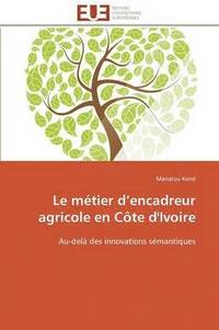 bokomslag Le M tier D Encadreur Agricole En C te d'Ivoire