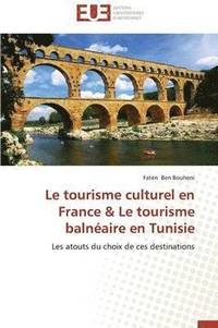 bokomslag Le Tourisme Culturel En France Le Tourisme Baln aire En Tunisie