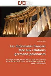 bokomslag Les Diplomates Fran ais Face Aux Relations Germano-Polonaises