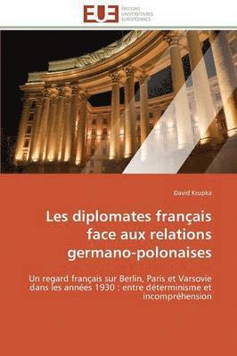bokomslag Les Diplomates Fran?ais Face Aux Relations Germano-Polonaises