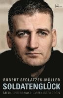 Robert Sedlatzek-Müller - Soldatenglück, Inbunden
