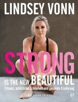 Lindsey Vonn - Strong is the new beautiful, Inbunden