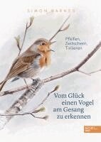 Simon Barnes - Vom Glück einen Vogel am Gesang zu erkennen, Inbunden